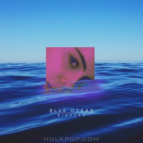 Bighero – Blue Ocean – Single
