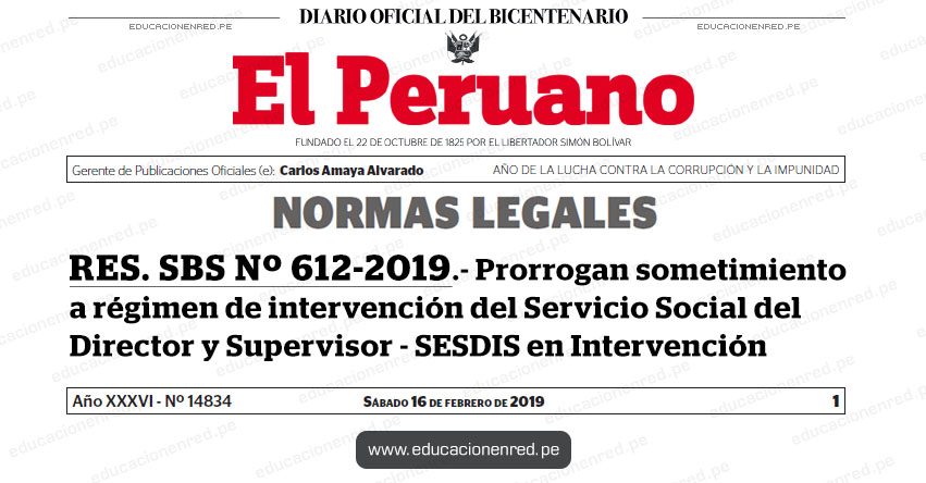 RESOLUCIÓN SBS Nº 612-2019 - Prorrogan sometimiento a régimen de intervención del Servicio Social del Director y Supervisor - SESDIS en Intervención - www.sbs.gob.pe RESOLUCIÓN SBS Nº 612-2019 - Prorrogan sometimiento a régimen de intervención del Servicio Social del Director y Supervisor - SESDIS en Intervención - www.sbs.gob.pe