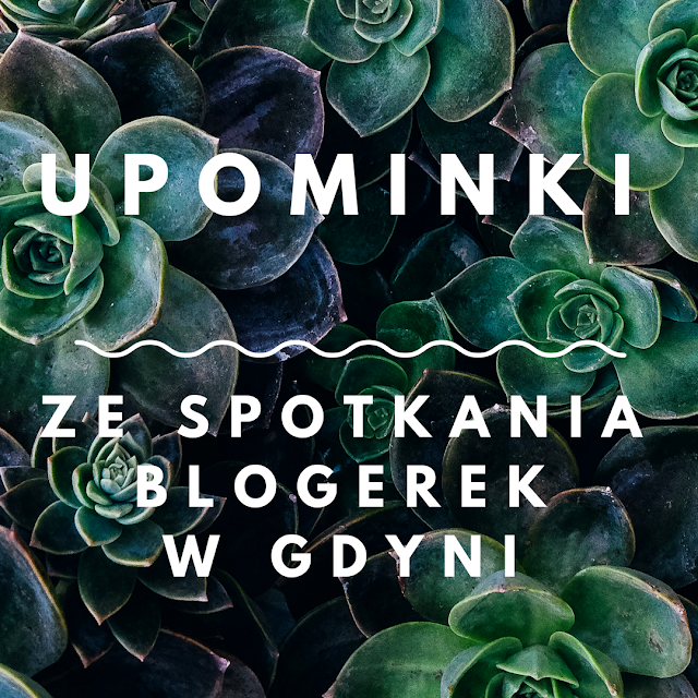 Upominki ze Spotkania Blogerek w Gdyni