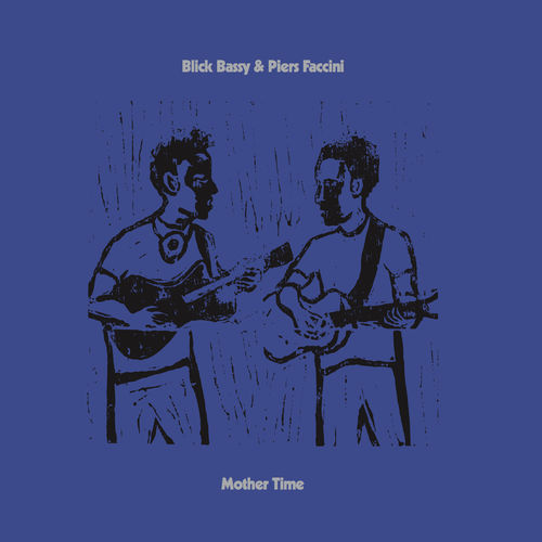 Mother Time Blick Bassy & Piers Faccini. Mother Time Blick Bassy & Piers Faccini.