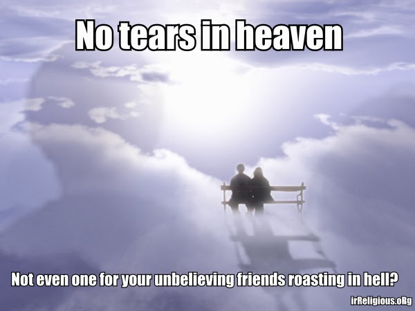 Bible immorality quote meme - no tears in heaven and hell