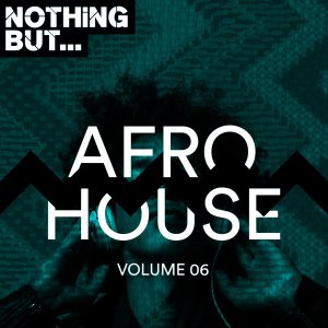 VA Nothing But… Afro House, Vol. 06 VA Nothing But… Afro House, Vol. 06