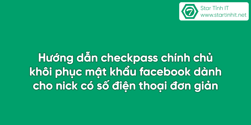 Hướng dẫn checkpass chính chủ - khôi phục mật khẩu facebook dành cho nick chỉ có số điện thoại