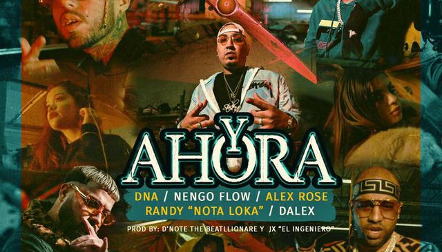 Nengo Flow, Alex Rose, DNA, Dalex, Randy Nota Loka - Y Ahora (2019) (Single)