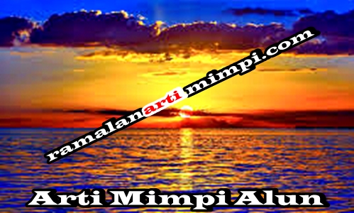 Arti Mimpi Alun Pertanda Baik - ARTI MIMPI