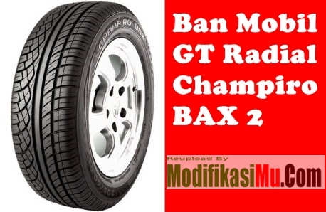 Ban GT Radial Tipe Champiro BAX 2 - Daftar Harga Ban GT Radial Champiro Classiro dan Savero Berbagai Ukuran Ring Pelek Mobil Ban GT Radial Tipe Champiro BAX 2 - Daftar Harga Ban GT Radial Champiro Classiro dan Savero Berbagai Ukuran Ring Pelek Mobil