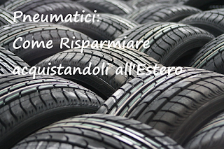 Pneumatici: Come Risparmiare acquistandoli all’Estero