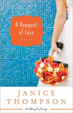 A Bouquet of Love {Janice Thompson} | #bookreview #weddingsbydesign #revellbooks