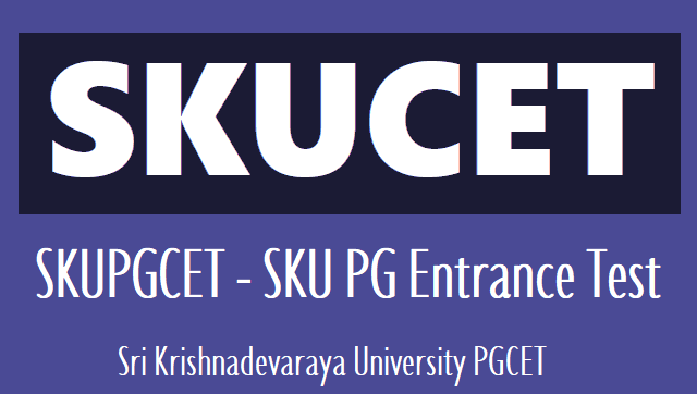 SKUCET 2018 /SKU PGCET 2018 /SKU PG Entrance Test 2018 Notification sku cet 2018,sku pgcet 2018,sku pg entrance test 2018,eligibility,how to apply,online application,hall tickets,results,last date,exam date