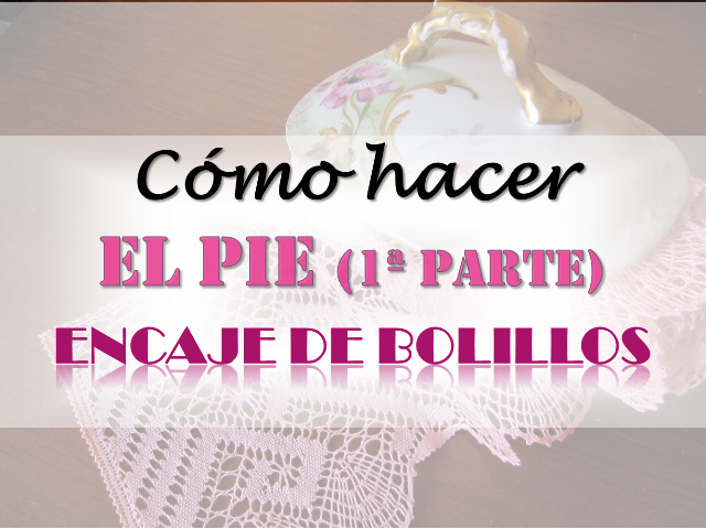 portada tutorial encaje de bolillos: cómo hacer el pie 