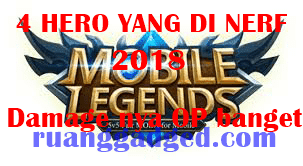 4 Hero Mobile Legends Favorit Ini Terkena Nerf, Apakah Ada Hero Favoritmu?
