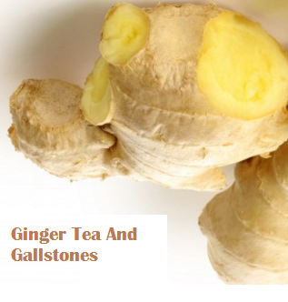 Ginger Tea And Gallstones