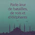 "Parle-leur de batailles, de rois et d'éléphants" - Mathias Enard