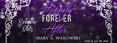 Happily Forever After by Mary A. Wasowski Release Blitz + Giveaway