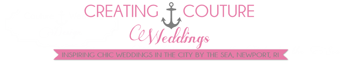 Creating Couture Weddings:: Inspiring Chic Weddings in the City by the Sea Newport, RI