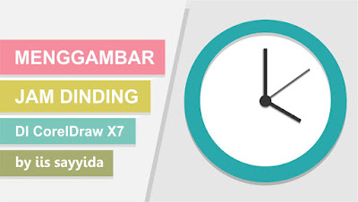 Cara Menggambar Jam Dinding di Coreldraw x7