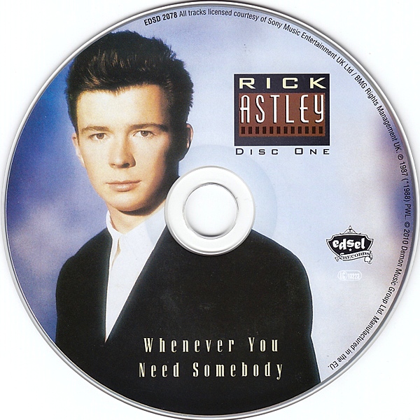 Rick astley whenever you need somebody. 