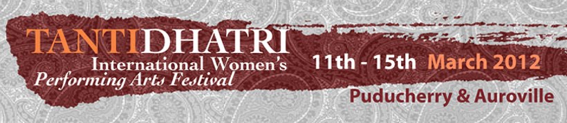 TANTIDHATRI International Women's Performing Arts Festival   11th~15th March 2012