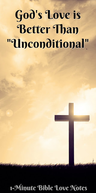 God's Love is Better Than Unconditional - It's Perfect God's Love is Better Than Unconditional - It's Perfect
