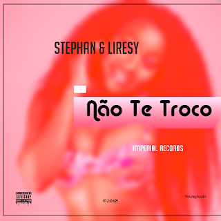 Stephan & Liresy - Não Te Troco