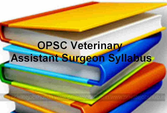OPSC Veterinary Assistant Surgeon Syllabus OPSC Veterinary Assistant Surgeon Syllabus
