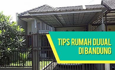 Tips Rumah Dijual di Bandung Tips Rumah Dijual di Bandung