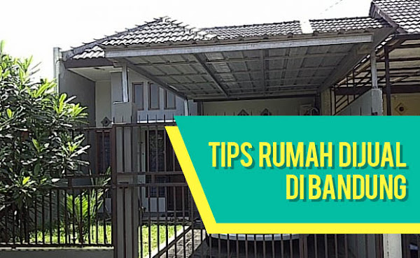 Tips Rumah Dijual di Bandung