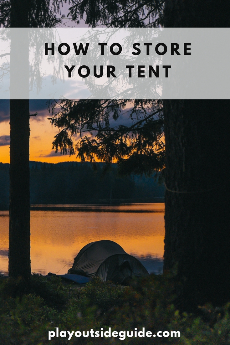 How to Store Your Tent Properly Play Outside Guide