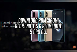 Kumpulan Rom Xiaomi Redmi Note 5/Xiaomi Redmi Note 5 Pro Terlengkap