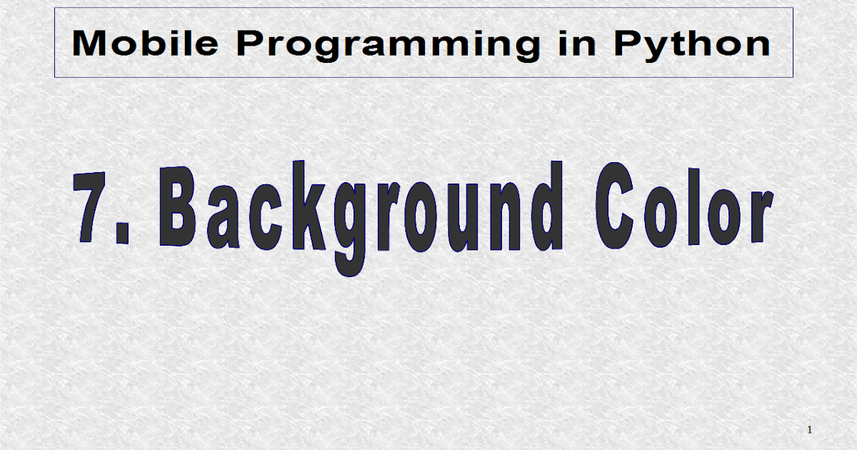 Mobile Programming in Python: 7. Background Color