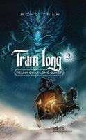Trảm Long Tập 2: Tranh Đoạt Long Quyết - Hồng Trần