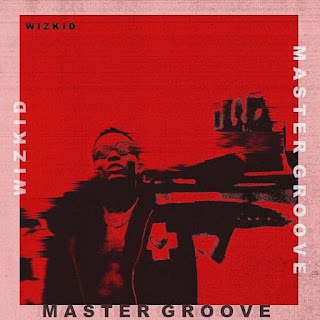 Download Master Groove by Wizkid (mp3)