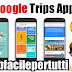 Google Trips App | L' Applicazione Perfetta Per Organizzare i Vostri Viaggi