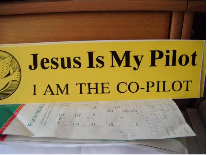 JESUS IS MY PILOT--for if i try to fly alone i would crash for sure ...