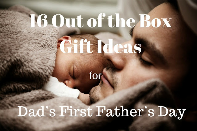 16 Out of the Box Gift Ideas for Dad’s First Father’s Day  via  www.productreviewmom.com