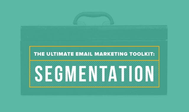 The Ultimate Email Marketing Toolkit: Segmentation
