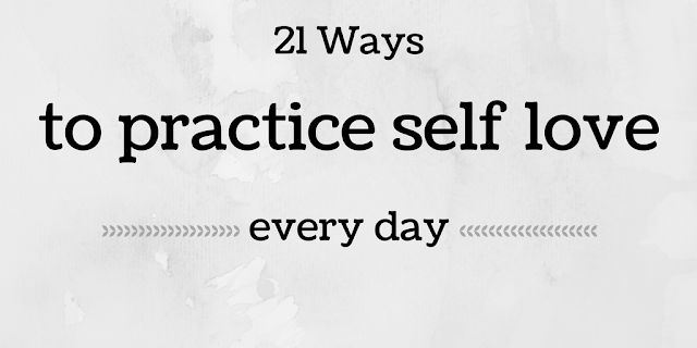21 Ways to practice self love every day