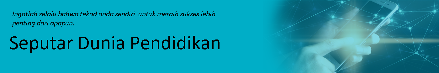 Seputar Dunia Pendidikan