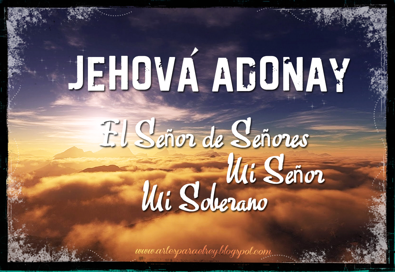 ARTES PARA EL REY: JEHOVÁ ADONAY