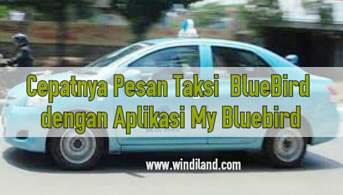 Cepatnya Pesan Taksi Via Aplikasi My Blue Bird Windiland I Parenting Blogger Indonesia I Parenting Blogger Medan I Blogger Medan