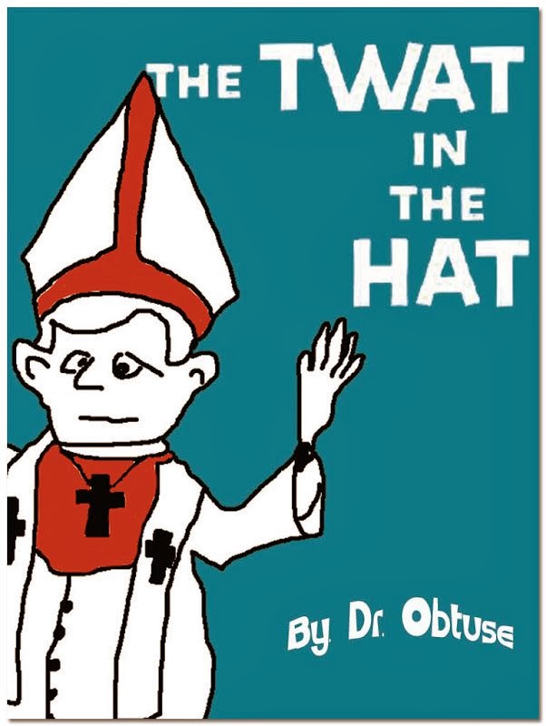 Funny Catholic Pope Picture - The Twat in the Hat - Dr Obtuse - Dr Seuss spoof