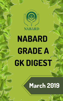 NABARD Grade A GK Digest: March 2019 NABARD Grade A GK Digest: March 2019