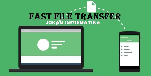 Cara Transfer File Cepat Handphone Dengan Komputer - JOKAM INFORMATIKA
