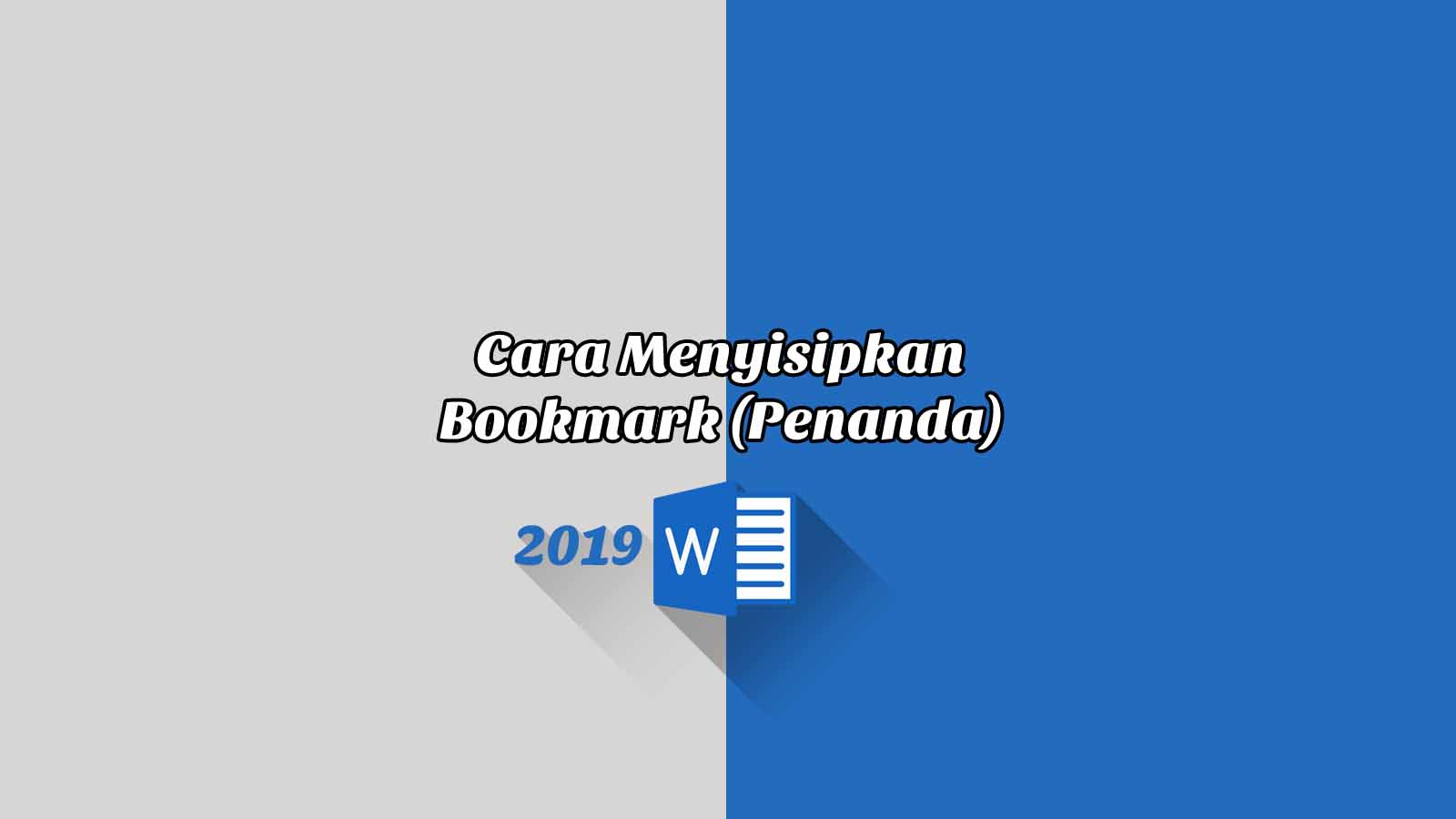 Cara Menyisipkan Bookmark (Penanda) - Word 2019 Cara Menyisipkan Bookmark (Penanda) - Word 2019
