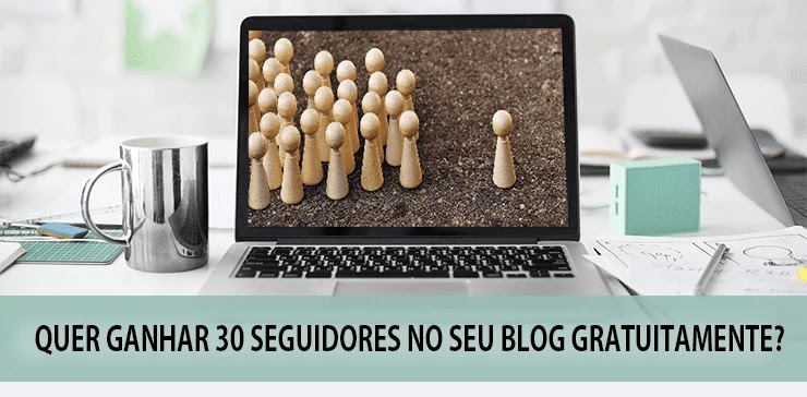 Ganhe 30 seguidores no blog grátis Ganhe 30 seguidores para o blog grátis