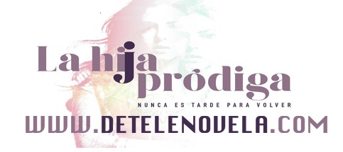 Capítulos Completos La Hija Prodiga Telenovela Telenovelas Full Hd
