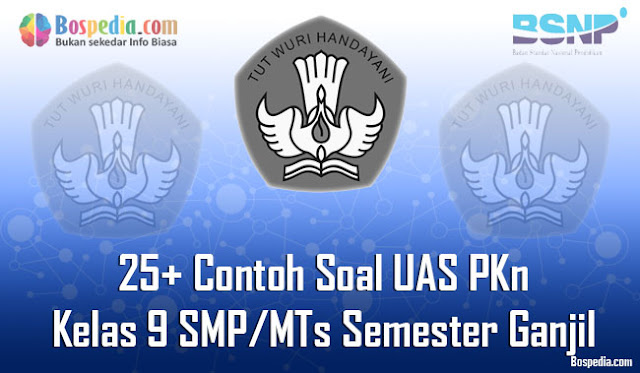 25+ Contoh Soal UAS PKn Kelas 9 SMP/MTs Semester Ganjil Terbaru