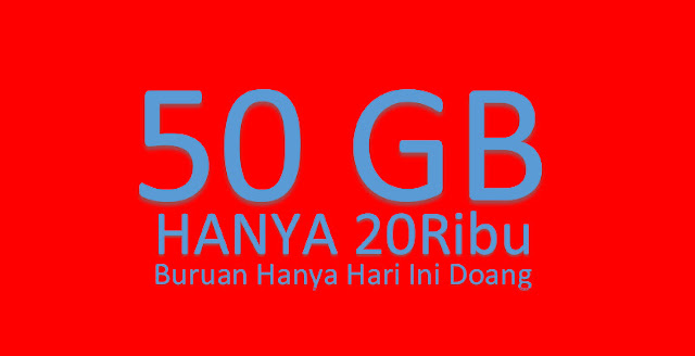 Buruan hanya hari ini paket internet 50 Gb cuma 20 ribu Buruan hanya hari ini paket internet 50 Gb cuma 20 ribu