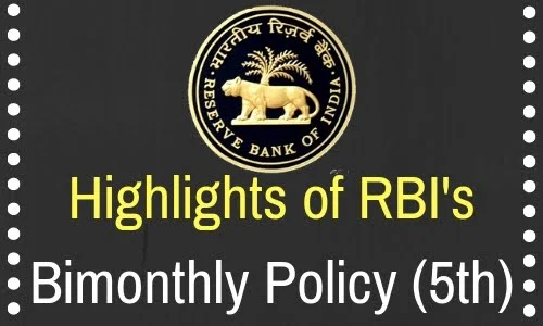 Highlights of RBI's Bimonthly Policy (5th)
