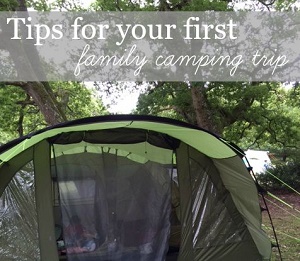 Tips for your first family camping trip